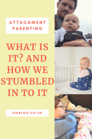 Attachement Parenting - What is it? And how we stumbled into it. This is a post detailing what attachment parenting actually is and then how we stumbled and fell into becoming attachment parents