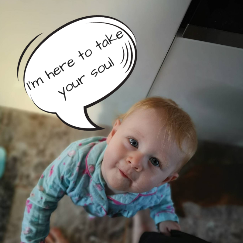 I'm here to take your soul - Parenting meme - 5 things I absolutely love about having a toddler