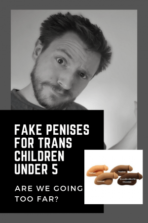 Fake Penises for Transgender Children Under 5 - We're Going too Far - You can now buy fake penises for transgender children under the age of 5. Are we going a little bit too far with this one?