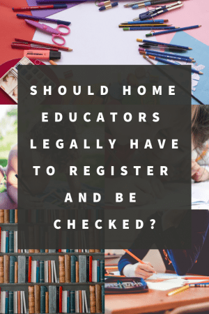 I know a lot of home educators don't like the idea of being forced to enrolled on some sort of government register. But should they legally have to? Would it protect kids, or just allow the government to unnecessarily get involved?